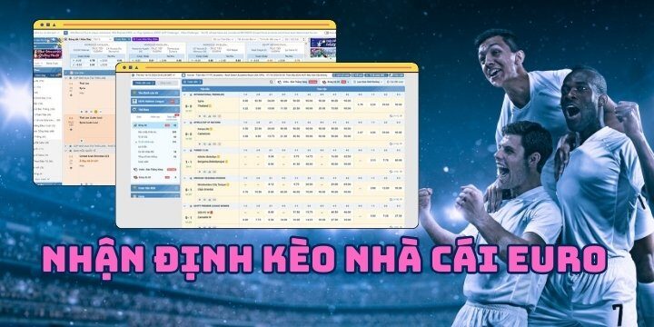 Kinh nghiệm nhận định kèo nhà cái Euro thắng lớn