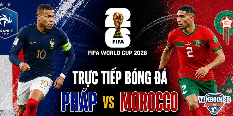 Tỷ lệ cược bóng đá World Cup giữa Pháp và Ma Rốc 