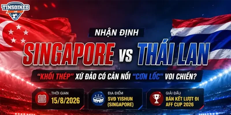 Dự Đoán Tỷ Số Trận Đấu Singapore vs Thái Lan